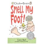 Chick and Brain: Smell My Foot! - Cece Bell