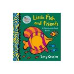 Little Fish and Friends: A Touch-And-Feel Book - Lucy Cousins
