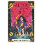 All Our Hidden Gifts - Caroline O'donoghue