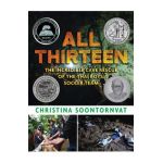 All Thirteen: The Incredible Cave Rescue of the Thai Boys' Soccer Team - Christina Soontornvat