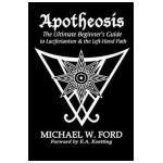 Apotheosis - The Ultimate Beginner's Guide to Luciferianism & the Left-Hand Path - Michael W. Ford