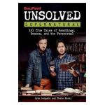 Buzzfeed Unsolved Supernatural: 101 True Tales of Hauntings, Demons, and the Paranormal - Ryan Bergara