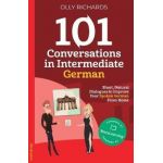 101 Conversations in Intermediate German - Olly Richards