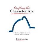 Crafting the Character ARC - Jennie Jarvis