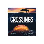 Crossings: Extraordinary Structures for Extraordinary Animals - Katy S. Duffield