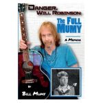 Danger Will Robinson: The Full Mumy - Bill Mumy