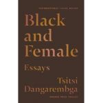 Black and Female: Essays - Tsitsi Dangarembga