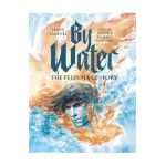 By Water: The Felix Manz Story - Jason Landsel