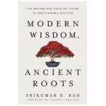 Modern Wisdom, Ancient Roots: The Movers and Shakers' Guide to Unstoppable Success - Srikumar S. Rao