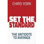 Set the Standard: The Antidote to Average - Chris York