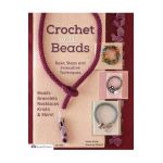 Crochet with Beads: Basic Steps and Innovative Techniques - Suzanne Mcneill