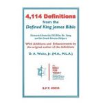 4,114 Definitions from the Defined King James Bible - D. A. Waite