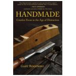 Handmade: Creative Focus in the Age of Distraction - Gary Rogowski