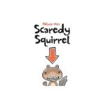 Scaredy Squirrel - M&#65533;lanie Watt
