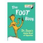 The Foot Book: Dr. Seuss's Wacky Book of Opposites - Dr Seuss