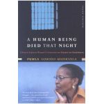 A Human Being Died That Night: A South African Woman Confronts the Legacy of Apartheid - Pumla Gobodo-madikizela