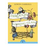 Through the Looking-Glass - Lewis Carroll