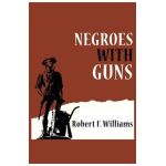 Negroes with Guns - Robert F. Williams