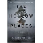 The Hollow Places - T. Kingfisher