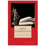 Cross-Examination: A Practical Handbook - G. Colman