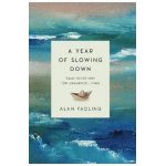 A Year of Slowing Down: Daily Devotions for Unhurried Living - Alan Fadling