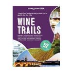 Lonely Planet Wine Trails 2 - Lonely Planet