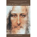 Love Without Conditions: Reflections of the Christ Mind, Part 1 - Paul Ferrini