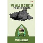 We Will Be Shelter: Poems for Survival - Andrea Gibson