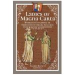 Ladies of Magna Carta: Women of Influence in Thirteenth Century England - Sharon Bennett Connolly