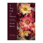 A Year Full of Flowers: Gardening for All Seasons - Sarah Raven