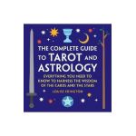 The Complete Guide to Tarot and Astrology: Everything You Need to Know to Harness the Wisdom of the Cards and the Stars - Louise Edington