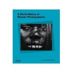 A World History of Women Photographers - Luce Lebart