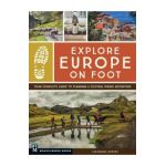 Explore Europe on Foot: Your Complete Guide to Planning a Cultural Hiking Adventure - Cassandra Overby