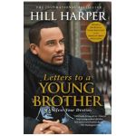 Letters to a Young Brother: Manifest Your Destiny - Hill Harper