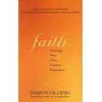 Faith Faith: Trusting Your Own Deepest Experience Trusting Your Own Deepest Experience - Sharon Salzberg