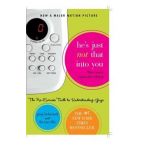 He's Just Not That Into You: The No-Excuses Truth to Understanding Guys - Greg Behrendt