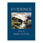 Evidence: Poems - Mary Oliver