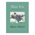 Blue Iris - Mary Oliver