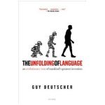 The Unfolding of Language: An Evolutionary Tour of Mankind's Greatest Invention - Guy Deutscher