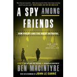 A Spy Among Friends: Kim Philby and the Great Betrayal - Ben Macintyre