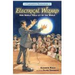Electrical Wizard: Candlewick Biographies: How Nikola Tesla Lit Up the World - Elizabeth Rusch