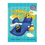 #5 the Thing on the Wing Can Sing: A Short Vowel Sounds Book with Consonant Digraphs - Brian P. Cleary