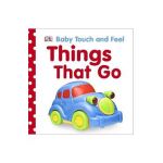 Baby Touch and Feel: Things That Go - Dk