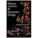 Flower Crowns and Fearsome Things - Amanda Lovelace