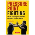 Pressure Point Fighting: A Guide to Striking Vital Points for Martial Arts and Self-Defense - Rick Clark