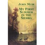 My First Summer in the Sierra - John Muir