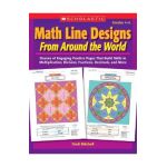 Math Line Designs from Around the World: Grades 4--6: Dozens of Engaging Practice Pages That Build Skills in Multiplication, Division, Fractions, Deci - Cindi Mitchell