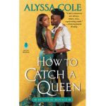 How to Catch a Queen: Runaway Royals - Alyssa Cole