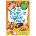 Miss Brown Is Upside Down! - Dan Gutman