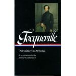 Alexis de Tocqueville: Democracy in America (Loa #147): A New Translation by Arthur Goldhammer - Alexis De Tocqueville